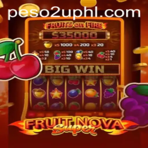 FruitNovaSuper: A Fresh Spin on Slot Gaming with Peso2U